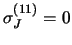 $\sigma_J^{(11)}=0$