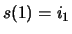 $s(1)=i_1$