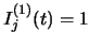 $I_j^{(1)}(t)=1$