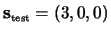 $\mathbf{s}_{\mbox{\tiny {test}}}=(3,0,0)$