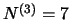 $N^{(3)}=7$