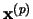 $\mathbf{x}^{(p)}$