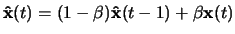 $\mathbf{\hat{x}}(t)=(1-\beta)\mathbf{\hat{x}}(t-1)+\beta\mathbf{x}(t)$