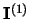 $\mathbf{I}^{(1)}$