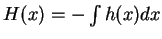 $ H(x)=-\int h(x)dx$