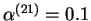 $ \alpha^{(21)}$