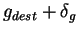 $ g_{dest}+\delta _g$
