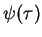 $ \psi (\tau )$