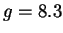 $ g=8.3$
