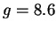 $ g=8.6$
