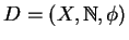 $ D=(X,\mathbb{N},\phi)$