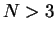 $ N>3$