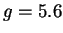 $ g=5.6$