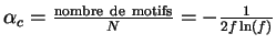 $ \alpha_c=\frac{\mathrm{nombre\ de\ motifs}}{N}=-\frac{1}{2f\ln(f)}$