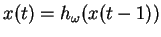 $\displaystyle x(t)=h_\omega(x(t-1))$