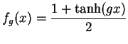 $ \displaystyle{f_g(x)=\frac{1+\tanh(gx)}{2}}$