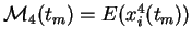 $ \mathcal M_4(t_m)=E(x_i^4(t_m))$