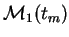 $ {\mathcal M}_1(t_m)$