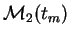 $ {\mathcal M}_2(t_m)$