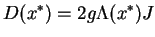 $\displaystyle D(x^*)=2g\Lambda(x^*)J$