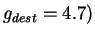 $ g_{dest}=4.7)$