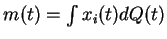 $ m(t)=\int x_i(t) dQ(t)$