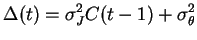 $\displaystyle \Delta(t)=\sigma_J^2C(t-1)+\sigma_\theta^2$