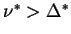 $ \nu^*>\Delta^*$