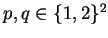$ p,q\in \{1,2\}^2$