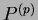 $ P^{(p)}$