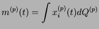$\displaystyle m^{(p)}(t)=\int x_i^{(p)}(t) dQ^{(p)}$