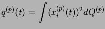$\displaystyle q^{(p)}(t)=\int (x_i^{(p)}(t))^2 dQ^{(p)}$