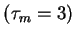 $ (\tau_m=4)$
