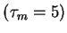 $ (\tau_m=6)$